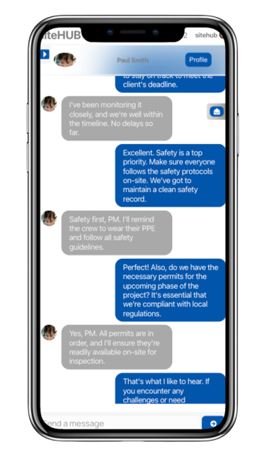 Instant messaging between you and your construction team in the office or on site/in the field with siteHUB